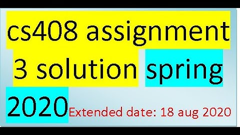 cs408 assignment 3 solution spring 2020 correct 100% Learning with naveed q