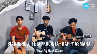 Biar Gendut tetap Kucinta - Happy Asmara (Cover by Noob Music)