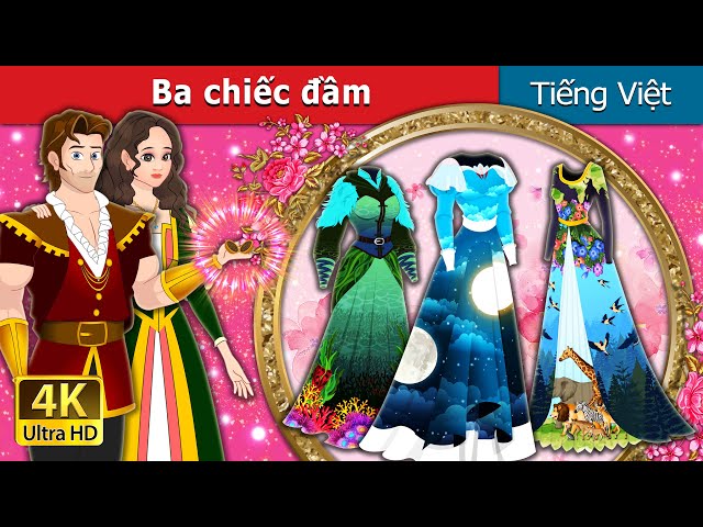 Ba chiếc đầm | The Three Dresses in Vietnam | @VietnameseFairyTales class=