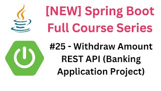 Spring Boot Full Course - #25 - Withdraw Amount REST API (Banking Application Project) #springboot