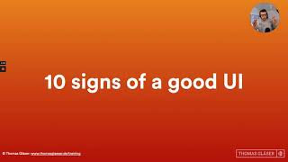 10 Signs of good User Interface / User Experience by Thomas Gläser