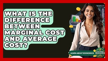 What Is The Difference Between Marginal Cost And Average Cost? - Learn About Economics