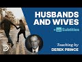 Husbands & Wives | Derek Prince on Marriage