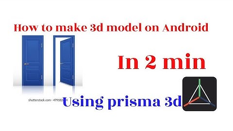 how to make the door 3D model in Android using prisma 3D.