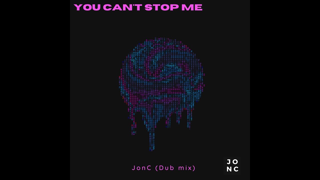 You Can't Stop Me Dub Mix by JonC