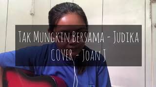 Download Lagu Tak Mungkin Bersama - Judika | COVER - Joan J Download Lagu Tak Mungkin Bersama - Judika | COVER - Joan J