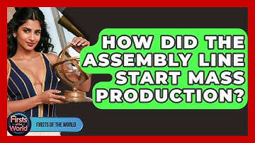 How Did The Assembly Line Start Mass Production? - Firsts of the World