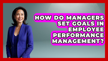How Do Managers Set Goals in Employee Performance Management? | Legal And HR SaaS Stack News