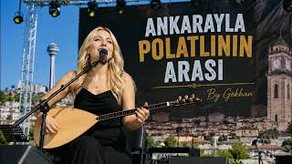 Ankarayla Polatlinin Arasi Oyun Havasi 2026 By Gökhan