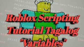 Roblox Scripting Tutorial Tagalog Variables!