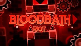 Hardest Demon | Geometry Dash | Bloodbath by Riot | Extreme Demon
