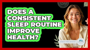 Does a Consistent Sleep Routine Improve Health?