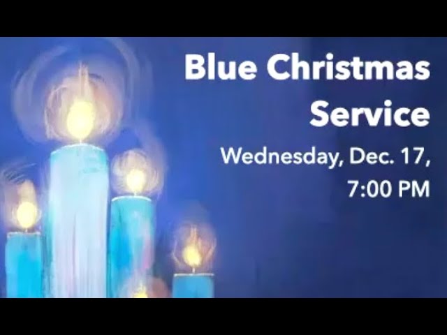 Blue Christmas Worship Service, 12.17.2025