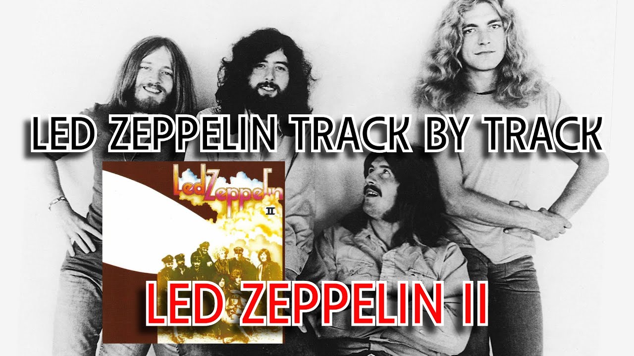 Led Zeppelin Track by Track | LED ZEPPELIN II - YouTube