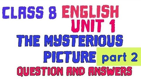 Class 8 English Unit  1 The Mysterious Picture Questions and Answers|Hues and Views