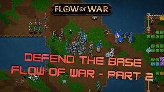 The Enemy Waves Keep Getting Bigger! | Flow of War - Let's Play Part 2