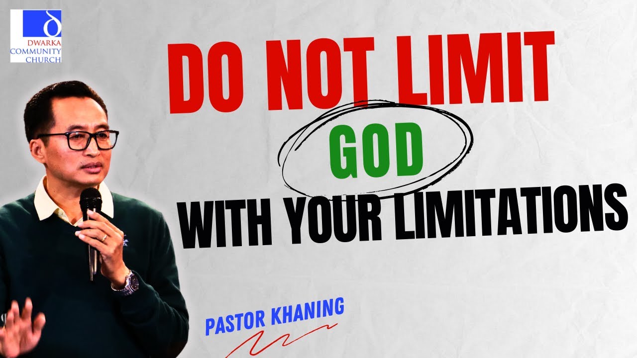 DO NOT LIMIT GOD WITH YOUR LIMITATIONS by Khaning Tungshang