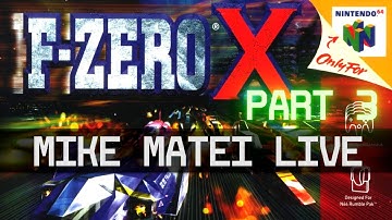 F-Zero X (PART 3) - Mike Matei Live