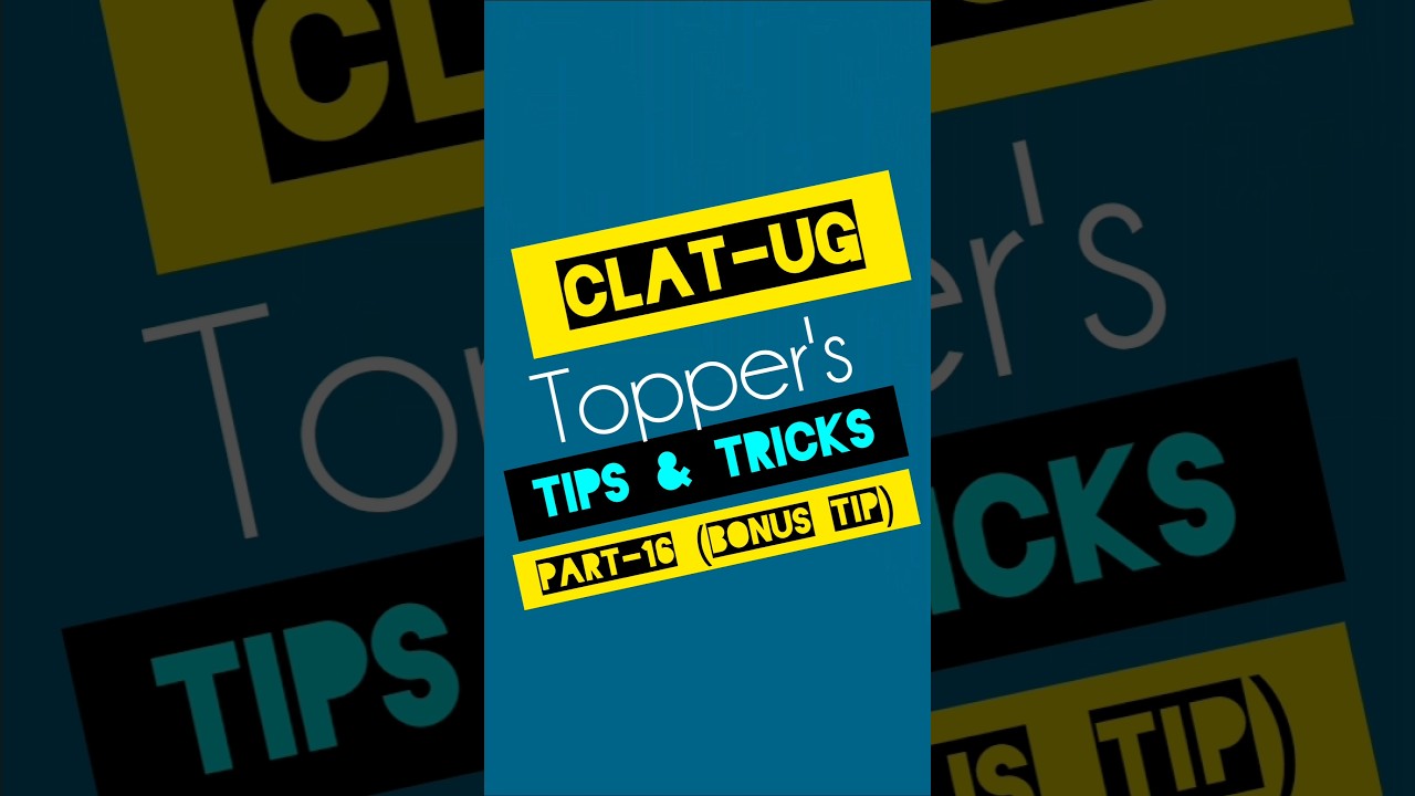 How to prepare for CLAT UG : Tip No. 16 (Bonus tip) 