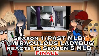 Season1 (Past MLB) reacts to Season 5 Miraculous Ladybug Finale &amp; Tiktoks | MLB | Nikoy