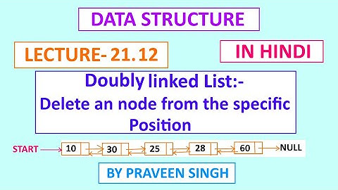 data structure lecture 21.12 Delete an node from specific position of doubly linked list in hindi
