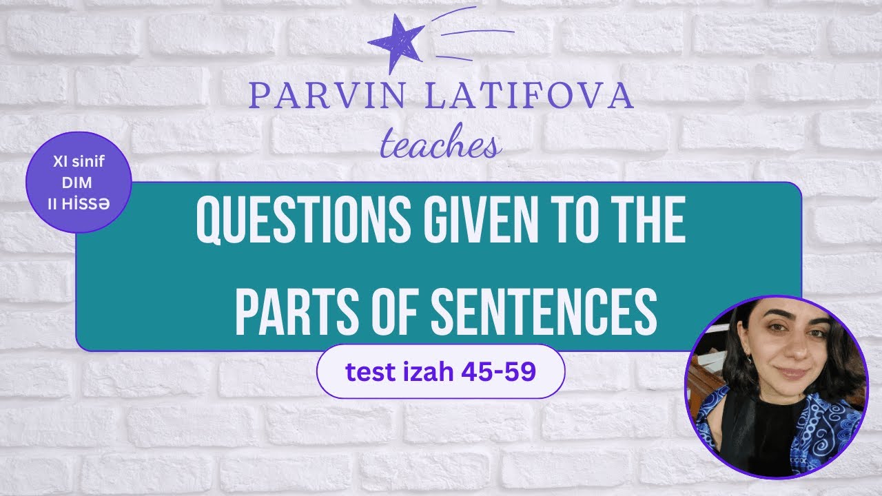 Interrogative sentences. Questions given to the parts of sentences test izah 45-59 DIM 11-ci sinif 2