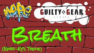 Guilty Gear Strive - Breath [Karaoke & Instrumental]