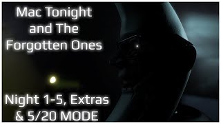 Mac Tonight and The Forgotten Ones | Night 1-5, Extras & 5/20 MODE