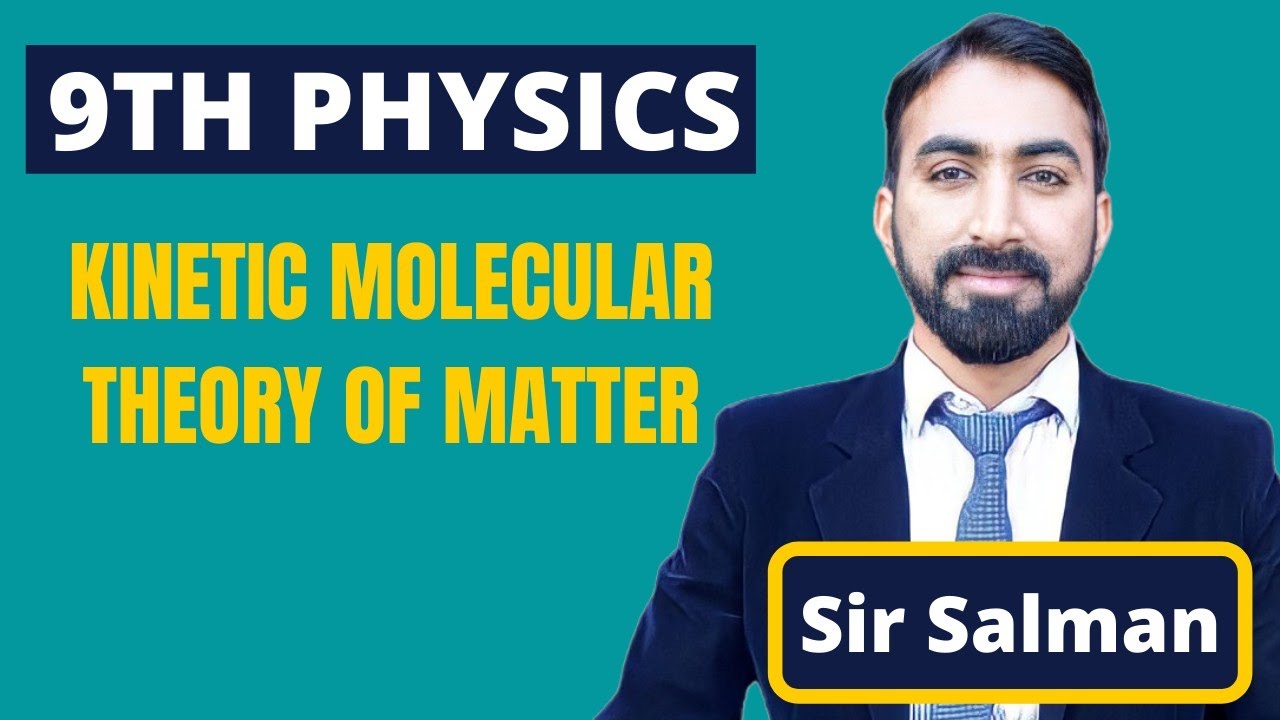 9th Class | Physics | Chapter 7 | Properties of Matter | kinetic Molecular Theory of Matter | Lec.01