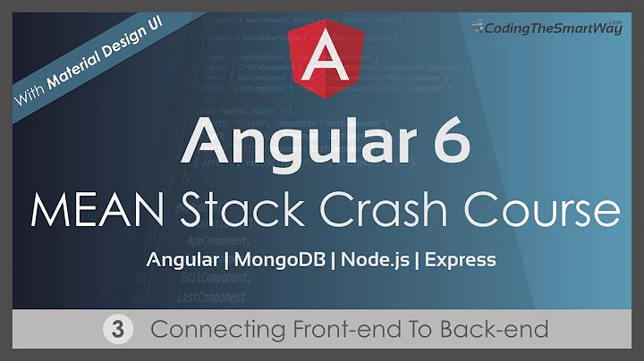 Angular 6 - MEAN Stack Crash Course - Part 3: Connecting Front-end To Back-end