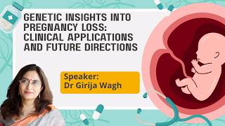 AART Genetic Insights into Pregnancy Loss: Clinical Applications and Future Directions