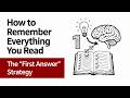How to Remember Everything You Read (The "First Answer" Strategy) 🧠