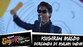 #GegariaFest | Kugiran Masdo | Bercanda Di Malam Indah