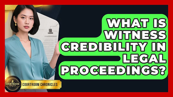 What Is Witness Credibility In Legal Proceedings? - Courtroom Chronicles