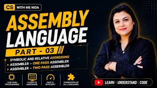 Part 3 – Assembly Language  | Symbolic & Relative Addressing | One Pass & Two Pass Assembler