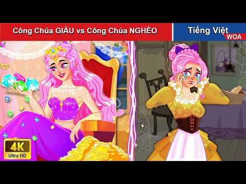 Công Chúa GIÀU vs Công Chúa NGHÈO 👸 Truyện Cổ Tích Việt Nam Hay Nhất 👸 WOA Fairy Tales Tiếng Việt mới nhất 2023