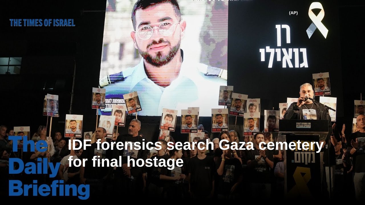 Daily Briefing Jan. 26: Day 843 - IDF forensics search Gaza cemetery for  final hostage | The Times of Israel