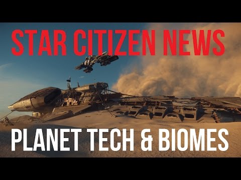 Star Citizen News | Planet Tech & Biomes