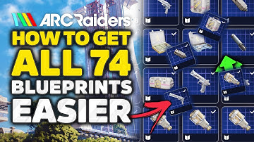 ARC Raiders - How To Get ALL 74 Blueprints Faster (Best Loot Guide)
