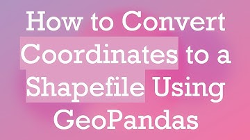 How to Convert Coordinates to a Shapefile Using GeoPandas