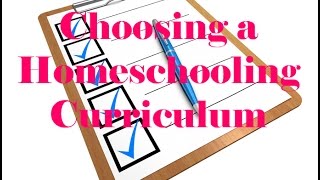 How to Choose Your Homeschooling Curriculum  - Video on Ways to Homeschooling