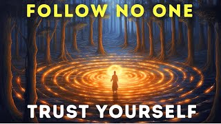 THE COURAGE TO TRUST YOURSELF | Nietzsche - Follow No One, Trust Your Journey