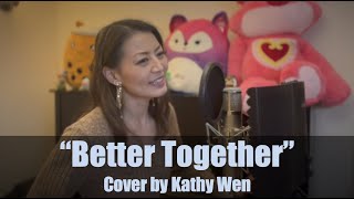 Better Together - Fifth Harmony | Cover by Kathy Wen