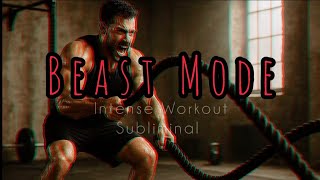 🔥 BEAST MODE 🔥  Intense Workout Subliminal | Super Charged  
