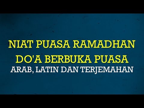 KOMPLIT! NIAT PUASA RAMADHAN DAN DO'A BUKA PUASA( ARAB, LATIN DAN TERJEMAHAN )