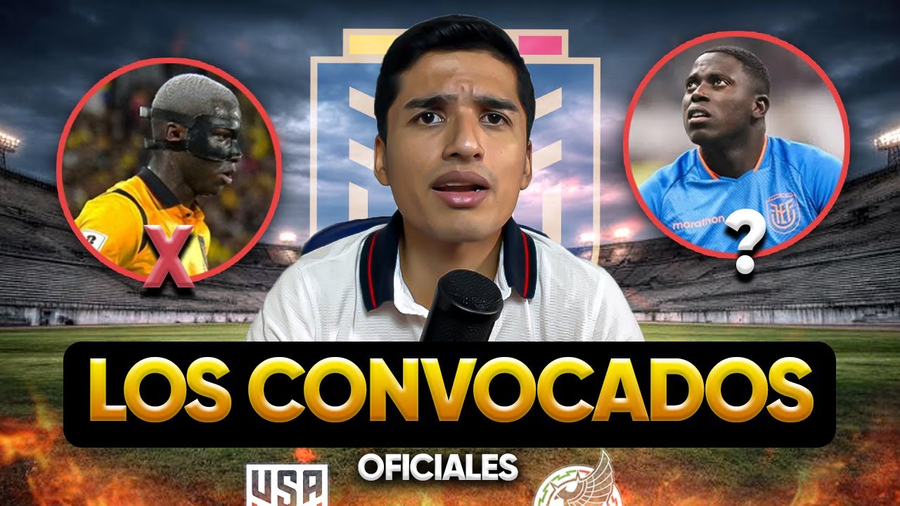 La CONVOCATORIA OFICIAL de ECUADOR para los AMISTOSOS vs México y USA