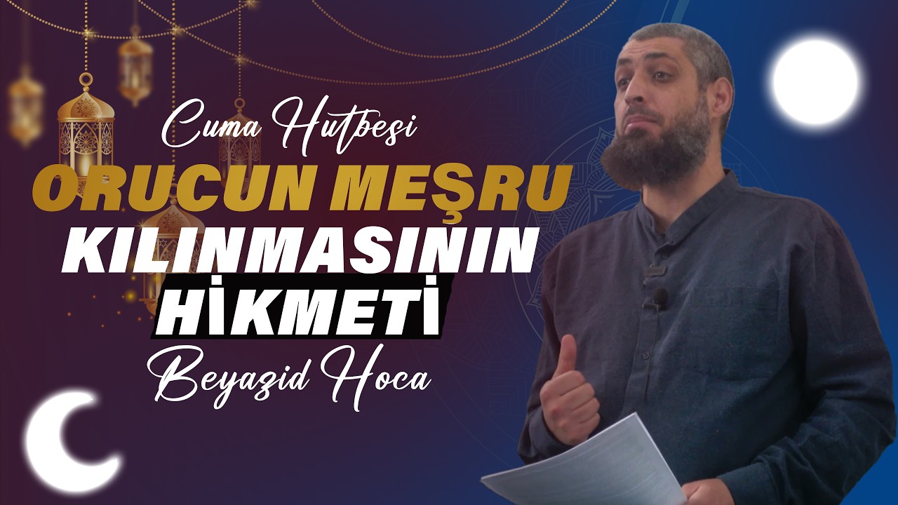 ORUCUN MEŞRU KILINMASININ HİKMETİ-Beyazid Hoca
