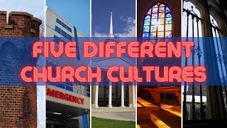 What are the five different church cultures?