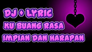 Dj Ku Buang Rasa Impian dan Harapan Lirik Tik Tok, KARMA CINTA