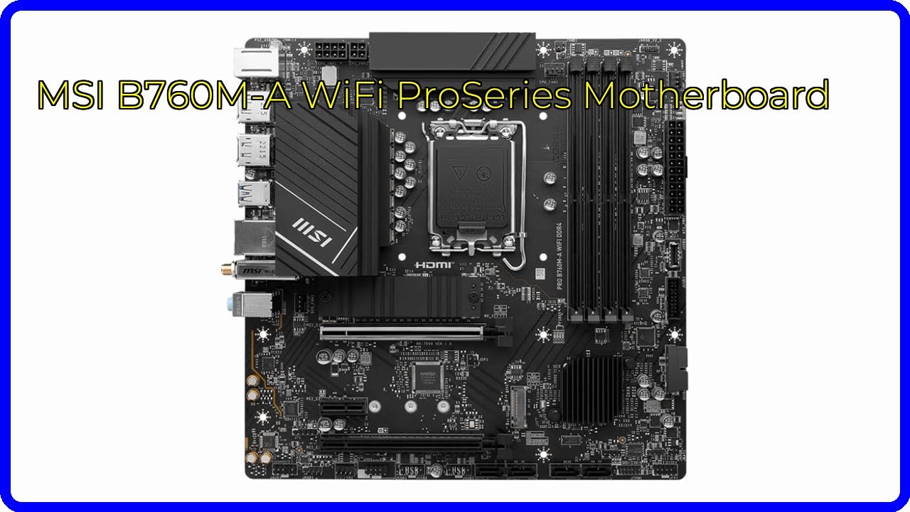 REVIEW (2026): MSI B760M-A WiFi ProSeries Motherboard. ESSENTIAL